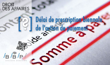 Délai de prescription biennale de l’action en paiement - Avocat Paris