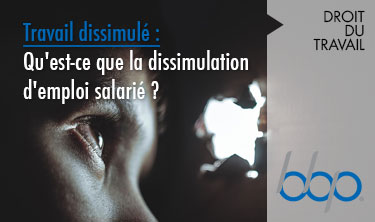 Travail dissimulé. Qu’est-ce que la dissimulation d’emploi salarié ?