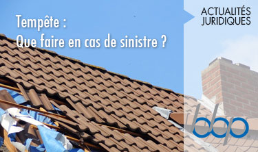 Tempête
: Que faire en cas de sinistre ? tempête
: Que faire en cas de sinistre ?