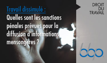 Informations mensongères, quelles sont les sanctions pénales prévues pour leurs diffusions ?