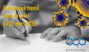 Ordonnance travail issue de la loi du 23 mars 2020 Ordonnance travail issue de la loi du 23 mars 2020